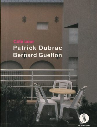 Patrick Dubrac & Bernard Guelton, Côté cour